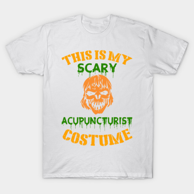 This Is My Scary Acupuncturist Costume T-Shirt-TOZ